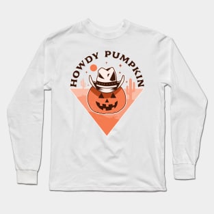 Howdy Pumpkin Cowboy Rodeo Western Country Fall Halloween Long Sleeve T-Shirt